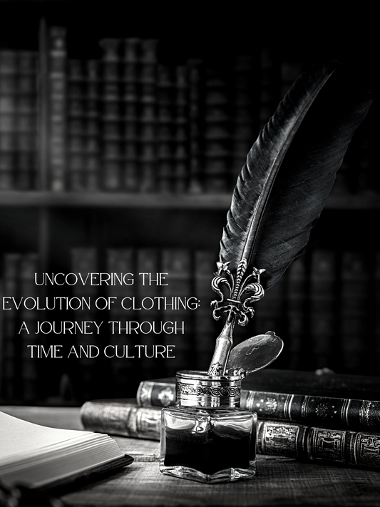 Uncovering the Evolution of Clothing: A Journey Through Time and Culture - Dawnable
