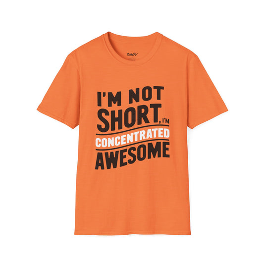 I'm not short, I'm concentrated awesome T-Shirt - DwnReverie